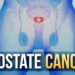 প্রোস্টেট ক্যানসার: যা জানা প্রয়োজন